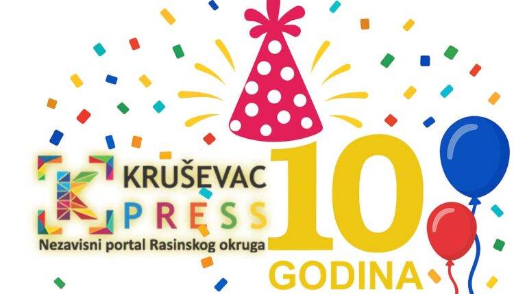 KRUŠEVACPRESS DESET GODINA SA VAMA!